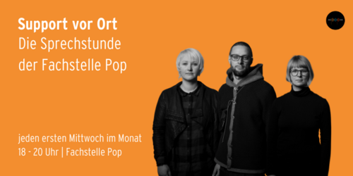 Bild mit Julia, Lessa und Jakob vor orangenem Hintergrund, daneben der Schriftzug "Support vor Ort - Die Sprechstunde der Fachstelle Pop" und darunter "jeden ersten Mittwoch im Monat 18-20 Uhr"