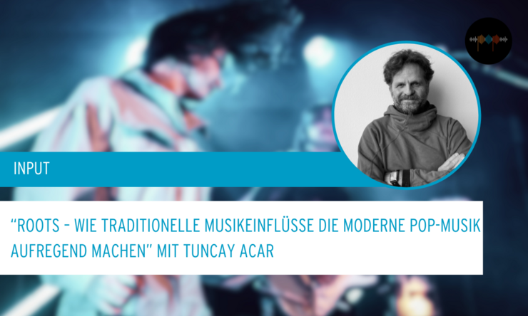 Workshop: Roots – wie traditionelle Musikeinflüsse die moderne Pop-Musik aufregend machen