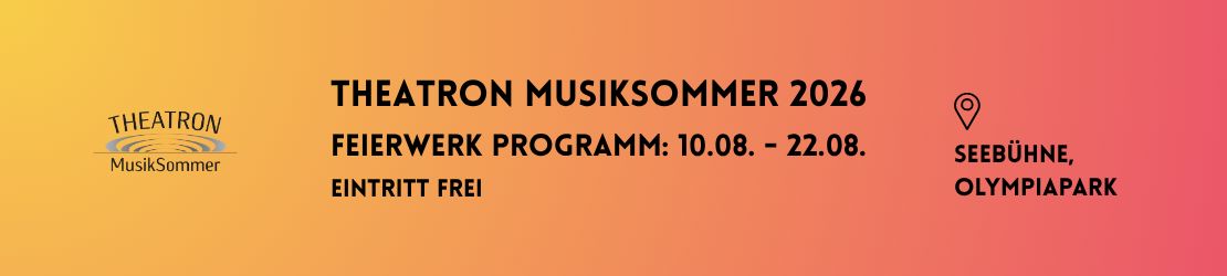 Theatron MusikSommer 2026 Banner. Feierwerk Programm: 10.08-22.08., Eintritt frei auf der Seebühne im Olympiapark