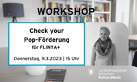 Do 09.03.2023 WORKSHOPS 2023 - WORKSHOP UND BERATUNG: CHECK YOUR POP-FÖRDERUNG FÜR FLINTA+