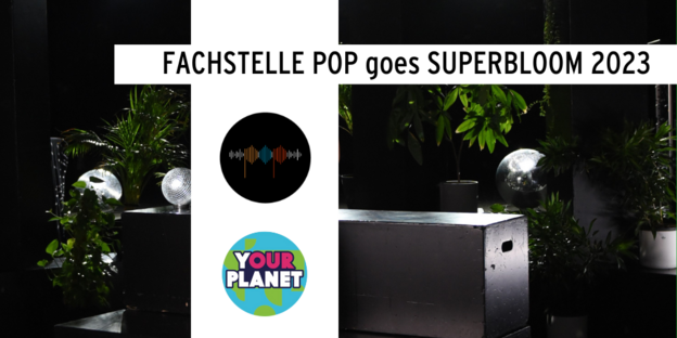 Fachstelle Pop goes SUPERBLOOM 2023
