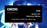 Mo 29.01.2024 CHEERS - Treffen der Münchner Musikszene - Cheers #28 - Wie komme ich auf die Münchner Bühnen?