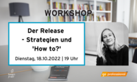 Di 18.10.2022 WORKSHOPS 2022 - DER RELEASE - STRATEGIEN UND HOW TO?