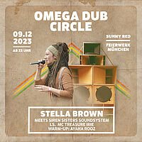 Sa 09.12.2023 OMEGA DUB CIRCLE - STELLA BROWN meets SISTER SIREN SOUNDSYSTEM ls MC TREASURE IRIE