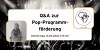 Do 13.04.2023 WORKSHOPS 2023 - Q&A ZUR POP-PROGRAMMFÖRDERUNG