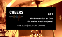 Mo 11.03.2024 CHEERS - Treffen der Münchner Musikszene - Cheers #29 - Wie komme ich an Geld für meine Musikprojekte?