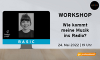 Di 24.05.2022 WORKSHOPS 2022 - WIE KOMMT MEINE MUSIK INS RADIO?